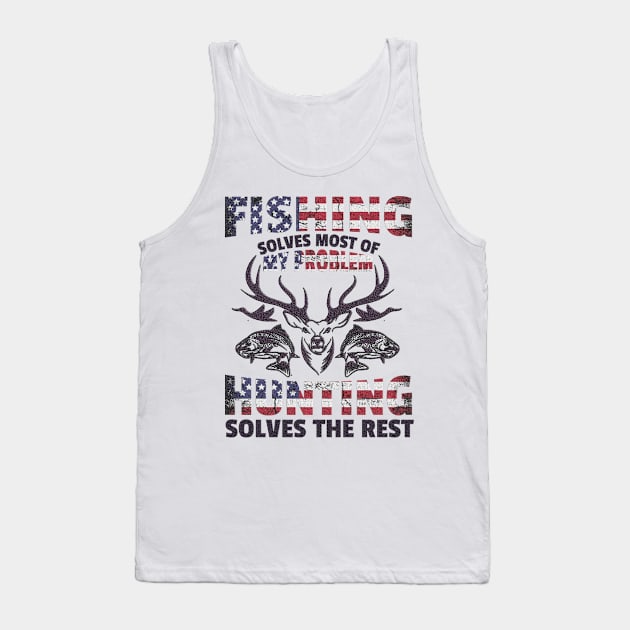 Fishing Solves Most of my Problem Hunting solves the rest Tank Top by Creative Design